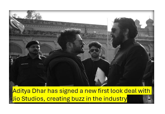 Aditya Dhar’s New First Look Deal With Jio Studios Sparks Industry Interest Aditya Dhar’s New First Look