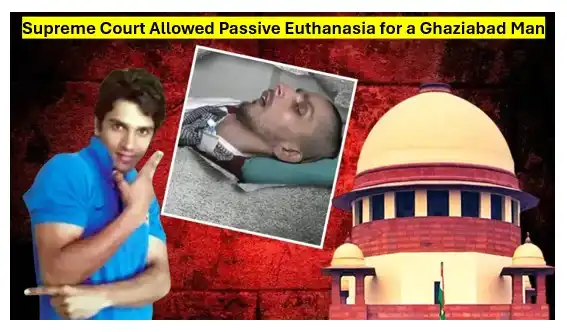 13 Years in a Vegetative State- Why the Supreme Court Allowed Passive Euthanasia for a Ghaziabad Man Supreme Court Allowed Passive Euthanasia for a Ghaziabad Man