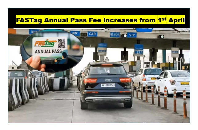 NHAI Increases FASTag Annual Pass Fee Starting April 1, 2026 FASTag Annual Pass