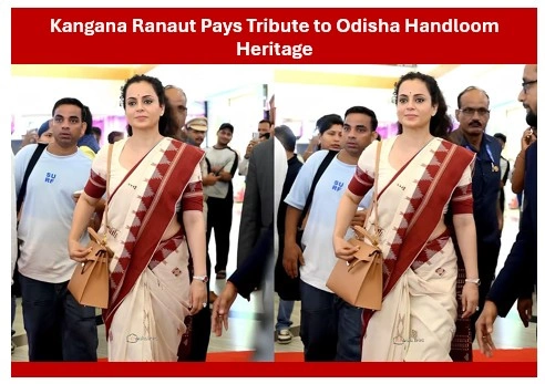 Kangana Ranaut Honors Odisha’s Handloom Heritage During Bhubaneswar Visit Kangana Ranaut Honors Odisha's Handloom Heritage