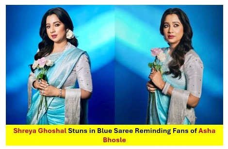 Shreya Ghoshal’s Regal Blue Saree Look Reminds of Asha Bhosle Shreya Ghoshal's Regal Blue Saree Look Reminds of Asha Bhosle