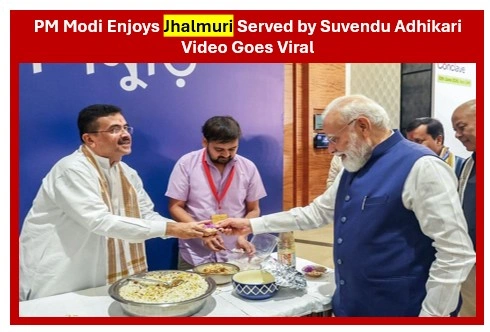 PM Modi Enjoys Jhalmuri Served by Suvendu Adhikari Video Goes Viral PM Modi Enjoys Jhalmuri Served by Suvendu Adhikari Video Goes Viral