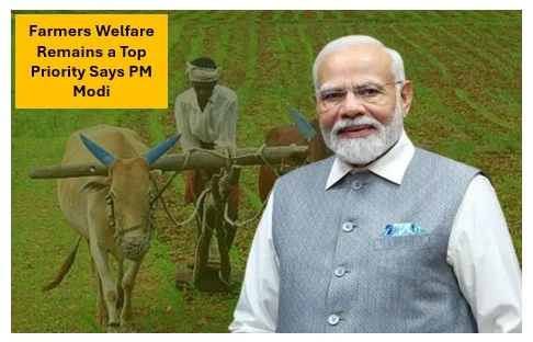 PM Modi Says Farmers Welfare Remains a Top Priority for the Government PM Modi Says Farmers Welfare Remains a Top Priority for the Government
