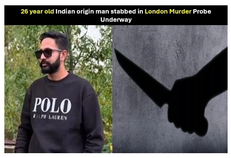 26 year old Indian origin man stabbed in London Murder Probe Underway 26 year old Indian origin man stabbed in London Murder