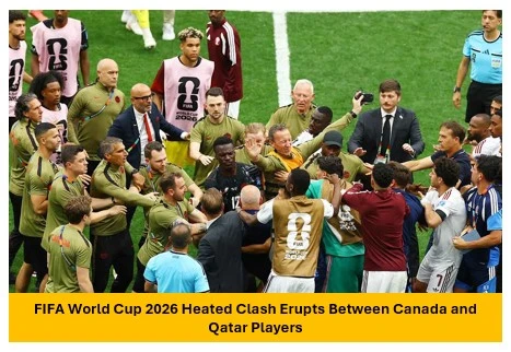 FIFA World Cup 2026: Heated Clash Erupts Between Canada and Qatar Players FIFA World Cup 2026 Heated Clash Erupts Between Canada and Qatar Players