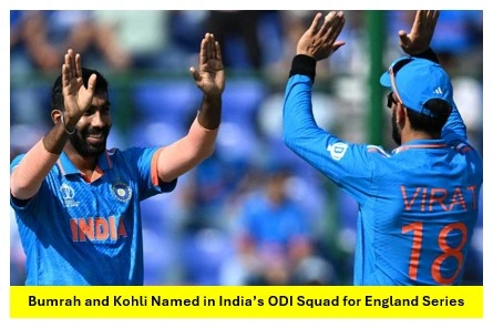 Bumrah and Kohli Named in India’s ODI Squad for England Series Bumrah and Kohli Named in India’s ODI Squad for England Series