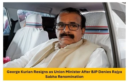 Union Minister George Kurian Resigns After BJP Declines Rajya Sabha Renomination Union Minister George Kurian Resigns