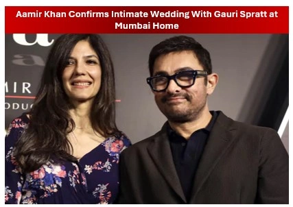 Aamir Khan Confirms Intimate Wedding With Gauri Spratt at Mumbai Home on July 5 Aamir Khan Confirms Intimate Wedding With Gauri Spratt