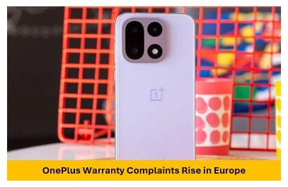OnePlus Warranty Complaints Rise in Europe as EU Customers Report Repair and Voucher Issues OnePlus Warranty Complaints Rise in Europe